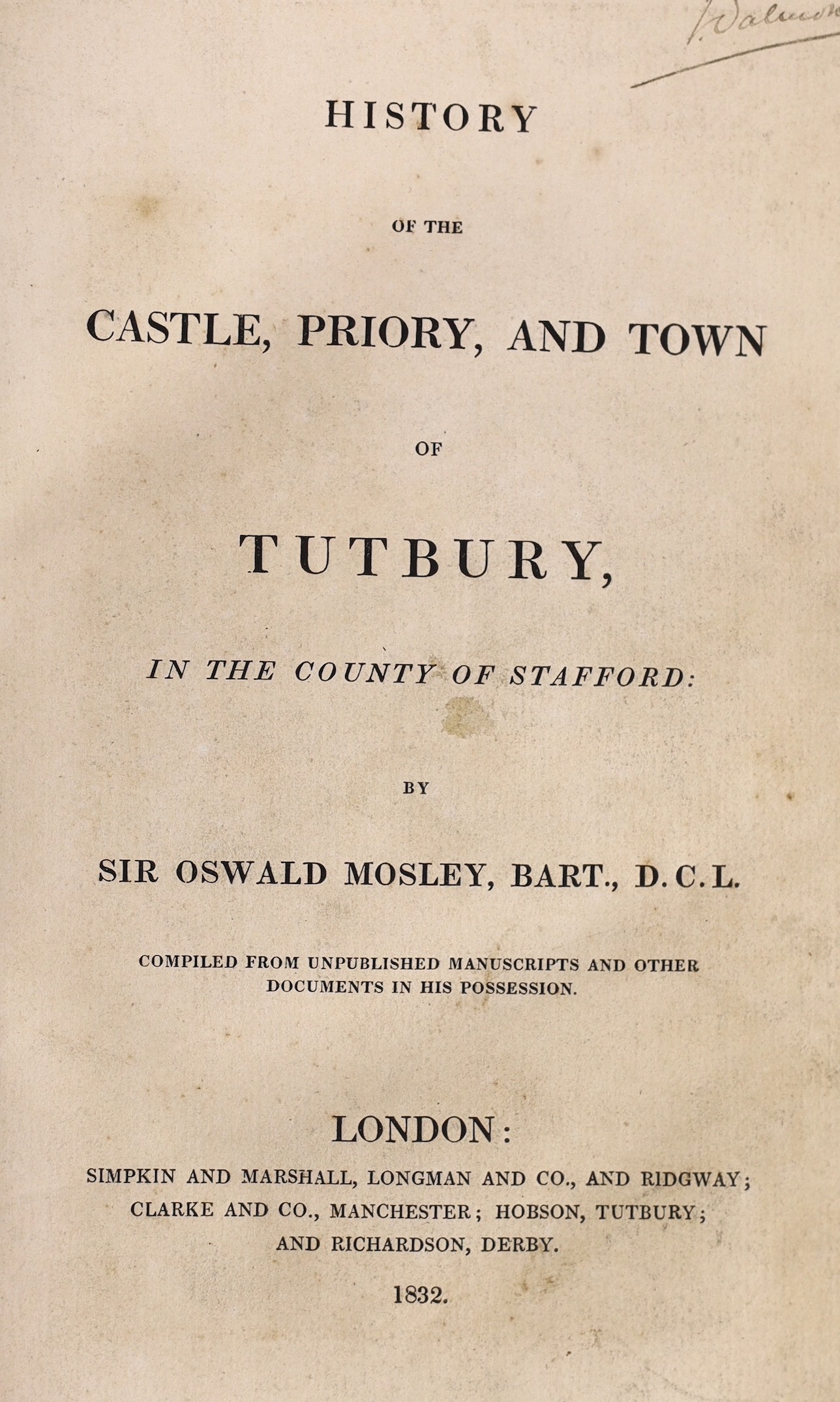 STAFFORDSHIRE: Mosley, Sir Oswald - History of the Castle, Priory, and Town of Tutbury ... plan, 4 plates and a text engraving: rebound cloth-backed marbled boards, 1832